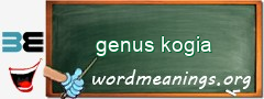 WordMeaning blackboard for genus kogia